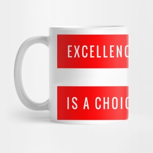 Excellence is a Choice Mug